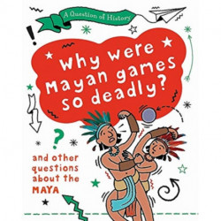 A Question of History: Why were Maya games so deadly? And other questions about the Maya