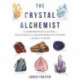 The Crystal Alchemist: A Comprehensive Guide to Unlocking the Transformative Power of Gems and Stones
