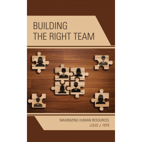 Building the Right Team: Maximizing Human Resources