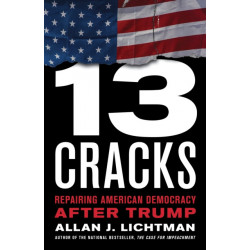 Thirteen Cracks: Repairing American Democracy after Trump
