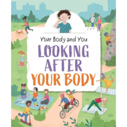 Your Body and You: Looking After Your Body