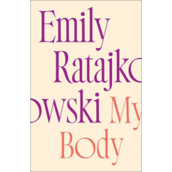 My Body: Emily Ratajkowski's deeply honest and personal exploration of what it means to be a woman today - THE NEW YORK TIMES BESTSELLER
