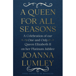 A Queen for All Seasons: A Celebration of Queen Elizabeth II