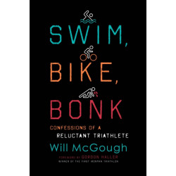 Swim, Bike, Bonk: Confessions of a Reluctant Triathlete