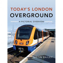 Today's London Overground: A Pictorial Overview: A Pictorial Overview