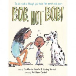 Bob, Not Bob!: *to be read as though you have the worst cold ever