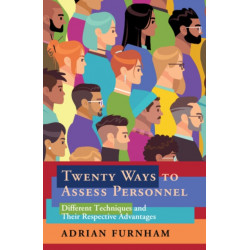 Twenty Ways to Assess Personnel: Different Techniques and their Respective Advantages