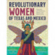 Revolutionary Women of Texas and Mexico: Portraits of Soldaderas, Saints, and Subversives