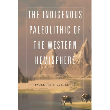 The Indigenous Paleolithic of the Western Hemisphere