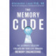 The Memory Code: The 10-minute solution for healing your life through memory engineering