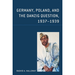 Germany, Poland, and the Danzig Question, 1937–1939