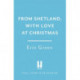 From Shetland, With Love at Christmas: The ultimate heartwarming, seasonal treat of friendship, love and creative crafting!