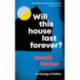 Will This House Last Forever?: 'Heartbreaking, beautifully written' The Times