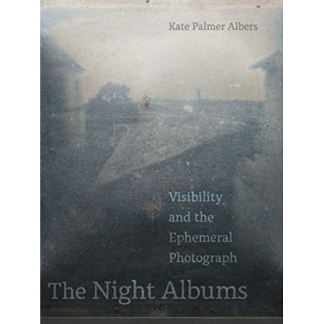 The Night Albums: Visibility and the Ephemeral Photograph