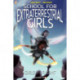 The School for Extraterrestrial Girls Vol. 2: Girls Take Flight