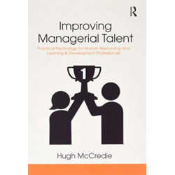 Improving Managerial Talent: Practical Psychology for Human Resourcing and Learning & Development Professionals