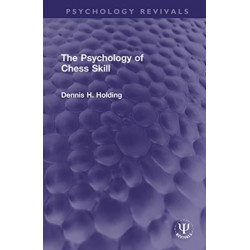The Psychology of Chess Skill