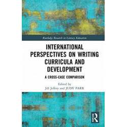 International Perspectives on Writing Curricula and Development: A Cross-Case Comparison