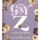 The From Gay to Z: A Queer Compendium