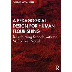 A Pedagogical Design for Human Flourishing: Transforming Schools with the McCallister Model