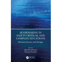 Sensemaking in Safety Critical and Complex Situations: Human Factors and Design