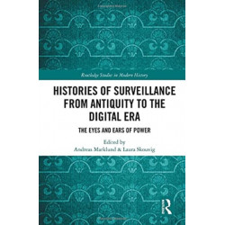 Histories of Surveillance from Antiquity to the Digital Era: The Eyes and Ears of Power