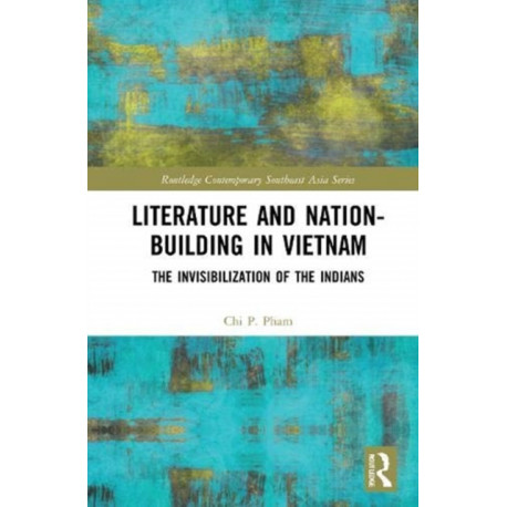Literature and Nation-Building in Vietnam: The Invisibilization of the Indians