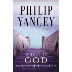 Where Is God When It Hurts?: Your Pain Is Real . . . When Will It End?