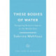 These Bodies of Water: A Personal History of the British Empire in the Middle East