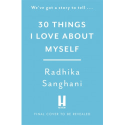 Thirty Things I Love About Myself: Don't miss the funniest, most heart-warming and unexpected romance novel of the year!