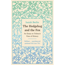 The Hedgehog And The Fox: An Essay on Tolstoy’s View of History, With an Introduction by Michael Ignatieff