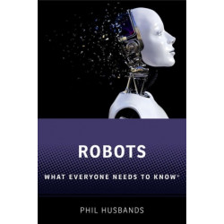 Robots: What Everyone Needs to Know®
