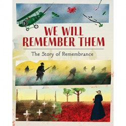 We Will Remember Them: The Story of Remembrance