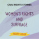 Civil Rights Stories: Women's Rights and Suffrage