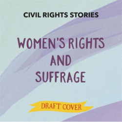 Civil Rights Stories: Women's Rights and Suffrage