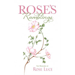 Rose's Ramblings: The Memoirs of Rose Luce