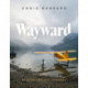 The Wayward: Stories and Photographs