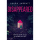 Disappeared: Chilling, tense, gripping – a thrilling novel of psychological suspense