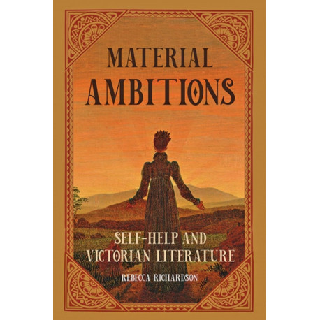 Material Ambitions: Self-Help and Victorian Literature