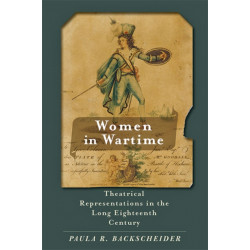 Women in Wartime: Theatrical Representations in the Long Eighteenth Century