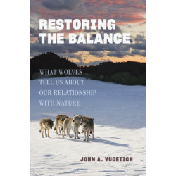 Restoring the Balance: What Wolves Tell Us about Our Relationship with Nature