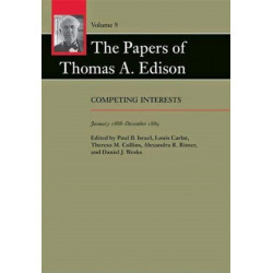 The Papers of Thomas A. Edison: Competing Interests, January 1888–December 1889