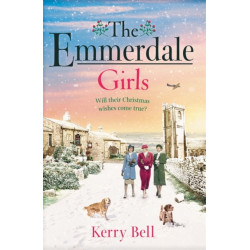 The Emmerdale Girls: The perfect romantic wartime saga to cosy up with this winter (Emmerdale, Book 5)