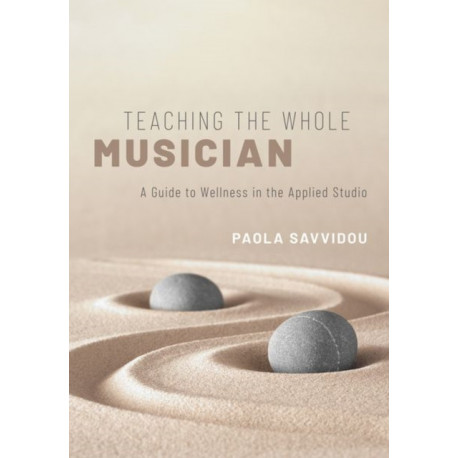 Teaching the Whole Musician: A Guide to Wellness in the Applied Studio