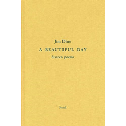 Jim Dine: A Beautiful Day: Seventeen Poems