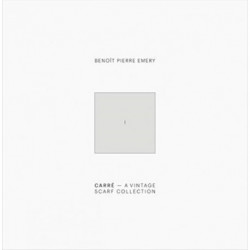 Benoit Pierre Emery: Carre. A Vintage Scarf Collection