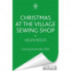 Christmas at the Village Sewing Shop: A cosy, feel-good read filled with festive spirit and family secrets