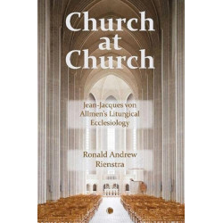 Church at Church: Jean-Jacques von Allmen's Liturgical Ecclesiology