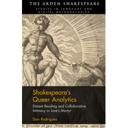Shakespeare’s Queer Analytics: Distant Reading and Collaborative Intimacy in 'Love’s Martyr'