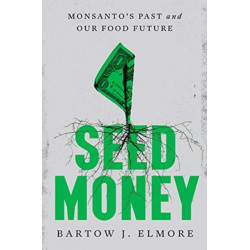 Seed Money: Monsanto's Past and Our Food Future